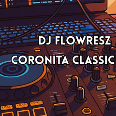 DJ FLOWresz Coronita Classic Mix