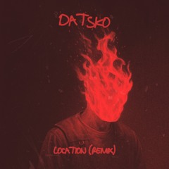 DATSKO - Location (Remix)