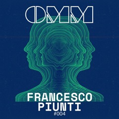 OMM Transmission 004 || Francesco Piunti