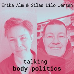 Dialogue:  Silas Lilo Jensen with Erika Alm on Body Politics