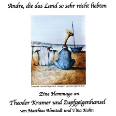 Andre, die das Land so sehr nicht liebten (Eine Hommage an Theodor Kramer und Zupfgeigenhansel)