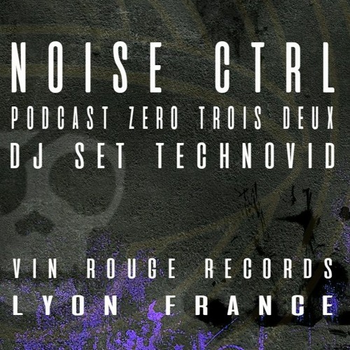 Noise Ctrl - Techno Sound Cartel Podcast Zero Trois Deux