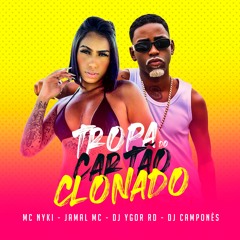 CARTÃO CLONADO - MC JAMAL FEAT NYKI [ DJS CAMPONES E DJ YGOR.acd - Zip 2