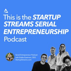 TRAILER: This Is The Startup Streams Serial Entrepreneur Podcast