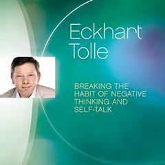 [Access] EPUB 📜 Breaking the Habit of Negative Thinking and Self-Talk by  Eckhart To