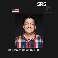 84 : Organica B2B Sessions - James Halon