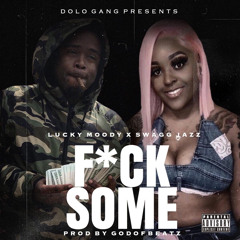LUCKY MOODY x SWAG JAZZ (FUCK SOME)