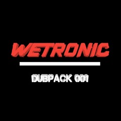 WETRONIC - DUBPACK 001 [BANDCAMP]