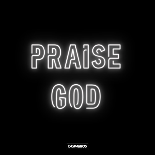 PRAISE GOD - KAYNE WEST (CASPARITOS TECH HOUSE REMIX)