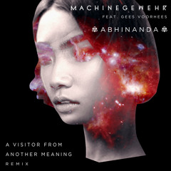 PREMIERE: Machinegewehr feat. Gees Voorhees - Abhinanda (A Visitor From Another Meaning Remix)