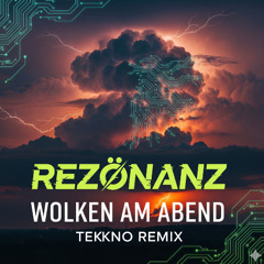 Wolken am Abend- RezønanZ Tekkno Remix