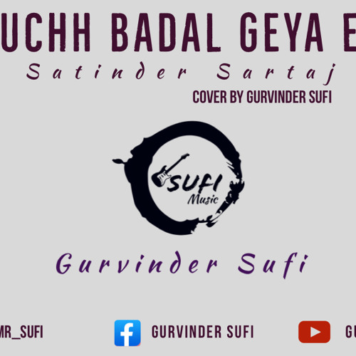Kuchh Badal Geya Ey | Satinder Sartaaj | Gurvinder Sufi | Soulful Punjabi Song 2020