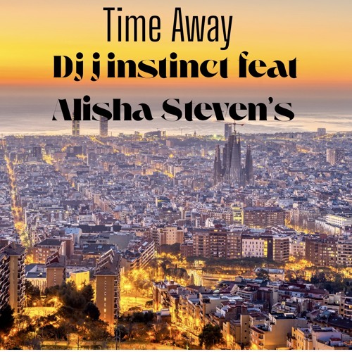 Dj J Instinct - Time Away Featuring Alisha Stevens