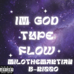 I'm God Type Flow Ft. B-RizzO X MiloTheMartian X DJ 2Notch