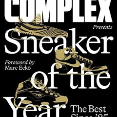 GET EBOOK 💕 Complex Presents: Sneaker of the Year: The Best Since '85 by  Inc. Compl