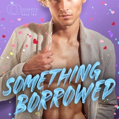 Something Borrowed (Confetti Hitched Book 2)