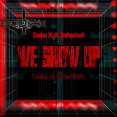 Infected & Code: X - We Show Up (Code: X Live Edit)