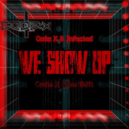 Infected & Code: X - We Show Up (Code: X Live Edit)