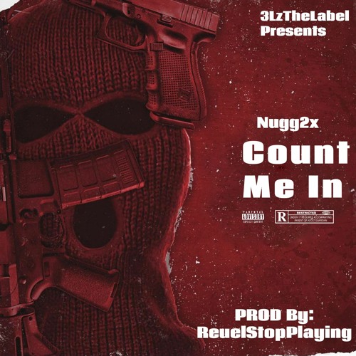 Count Me In By Nugg2x (Prod By ReuelStopPlaying)