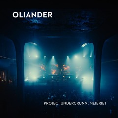 Oliander • Live from Project Undergrunn : Meieriet
