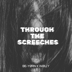 BE-YØRN x WØLLY - Through the Screeches (FREE DOWNLOAD)
