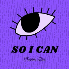 So I Can