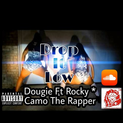Stream "Drop It Low" Dougie Ft Rocky * Camo The Rapper by Infamous
