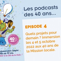 Les Podcasts des 40 ans de la Mission Locale réseaux pour l'emploi du Pays de Lorient : Épisode 4