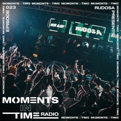 Moments In Time Radio Show 023 - Rudosa Live From FABRIK Madrid