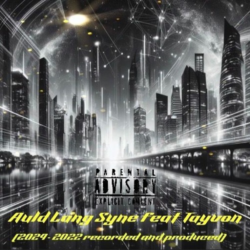 AULD LANG SYNE FEAT. TAYVON (2024 - 2022 RECORDED AND PRODUCED)