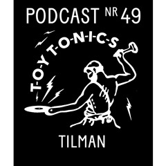 TOY TONICS PODCAST NR 49 - Tilman