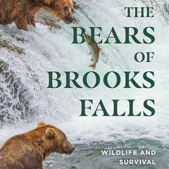 [PDF]❤READ⚡ The Bears of Brooks Falls: Wildlife and Survival on Alaska's Brooks