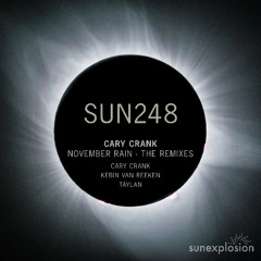 SUN248: Cary Crank - November Rain (Taylan Remix) [Sunexplosion]