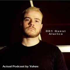 Actual Podcast By Yuhøs / 001 Guest: Alarico