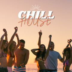 CHILL HOUSE 2025