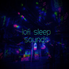 lofi sleep sounds -