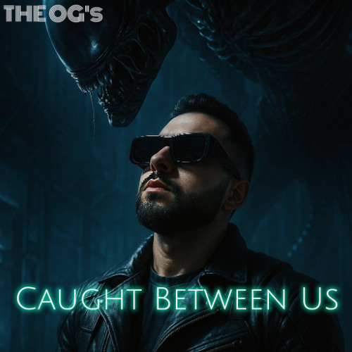 The OG's-Caught Between Us