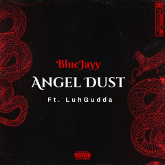 Angel Dust (ft. LuhGudda)