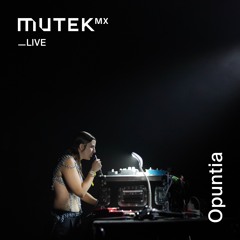 MUTEK MX Live 189 - Opuntia