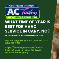 What Time of Year is Best for HVAC Service in Cary, NC?