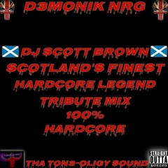 D3MONIK NRG - DJ SCOTT BROWN SCOTLAND'S FINEST HARDCORE LEGEND TRIBUTE MIX