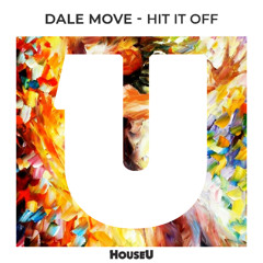 Dale Move - Hit It Off [HouseU]
