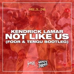 Kendrick Lamar - Not Like Us (FooR & Tengu Bootleg) [FREE DOWNLOAD]