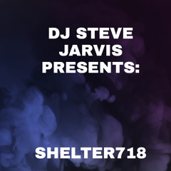 Dj Steve Jarvis Present Shelter Meets 718