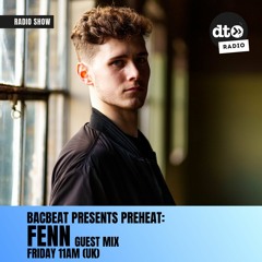 BacBeat presents Preheat #001: Fenn Guest Mix