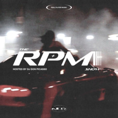 THE  RPM Show Episode 22 Hosted by DJ DON PICASSO ft. SoundsByJosh