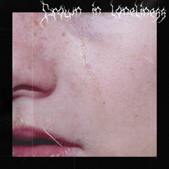 Drown In Loneliness