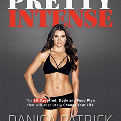 View EPUB 💝 Pretty Intense: The 90-Day Mind, Body and Food Plan that will absolutely