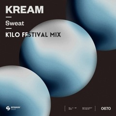 KREAM - Sweat (K1LO Festival Mix) [FREE DOWNLOAD]