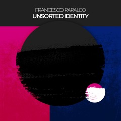 BC DOWNLOAD: Francesco Papaleo - Unsorted Identity [whypeopledance]